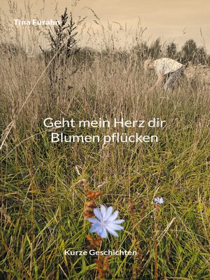 cover image of Geht mein Herz dir Blumen pflücken